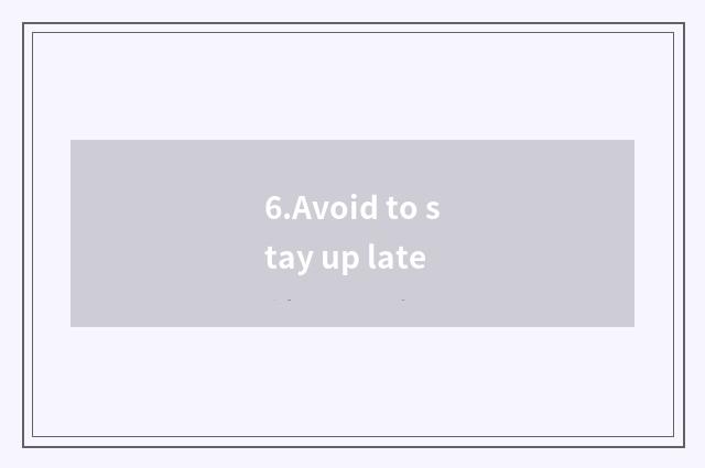 6.Avoid to stay up late