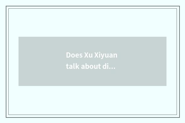 Does Xu Xiyuan talk about divorce reason?