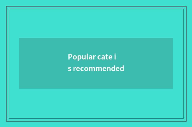 Popular cate is recommended