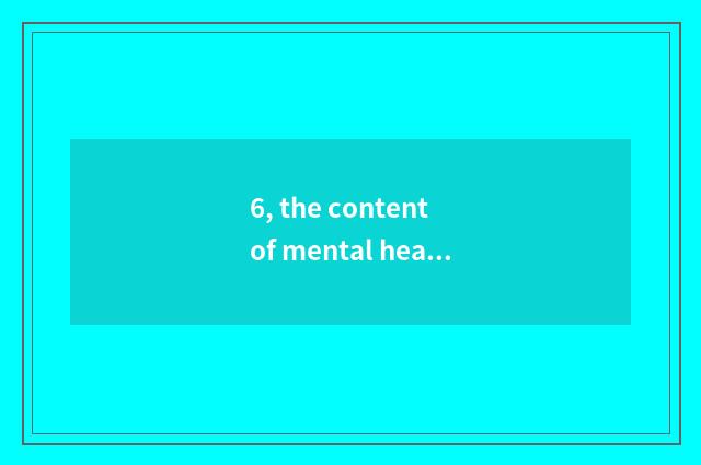 6, the content of mental health?