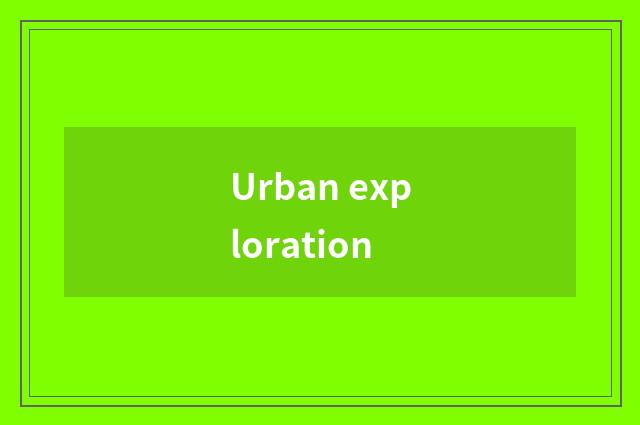 Urban exploration
