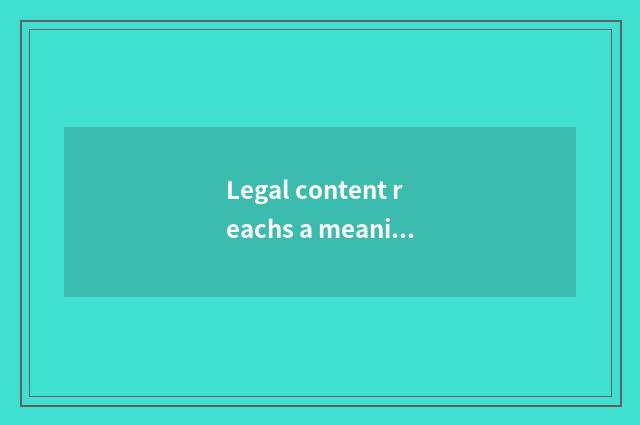 Legal content reachs a meaning