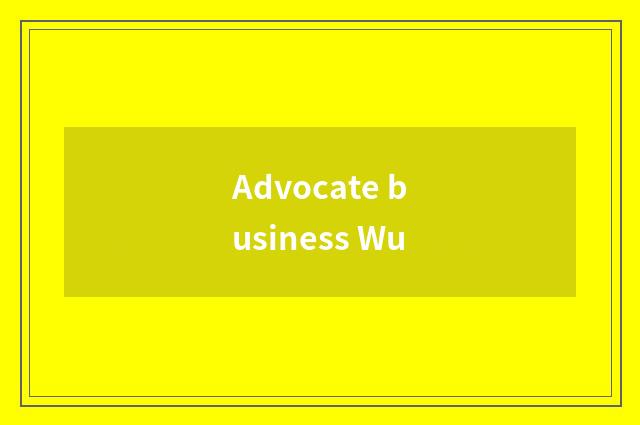 Advocate business Wu