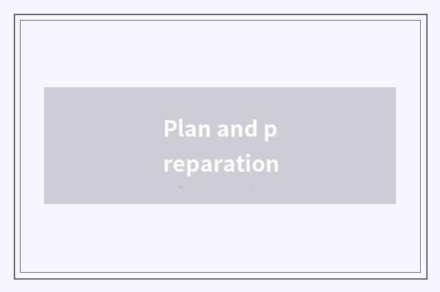 Plan and preparation