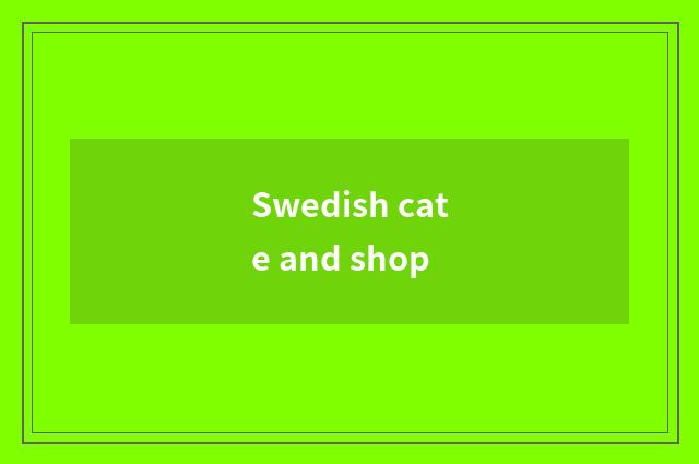 Swedish cate and shop