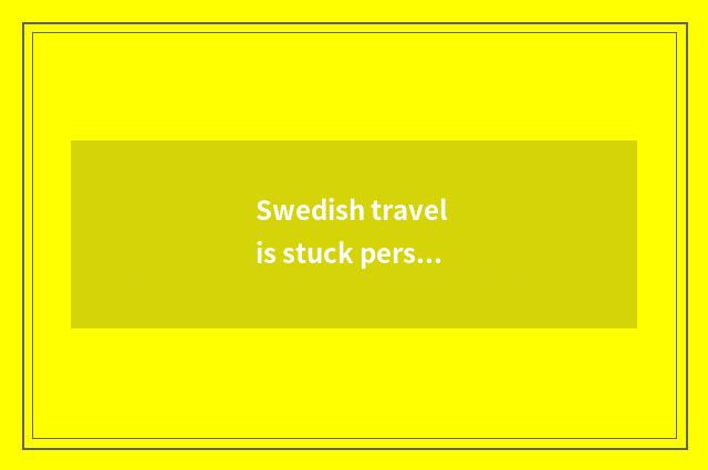 Swedish travel is stuck person