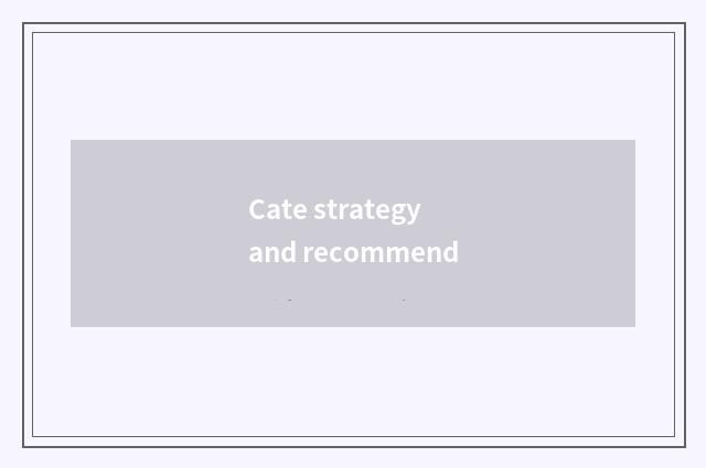 Cate strategy and recommend