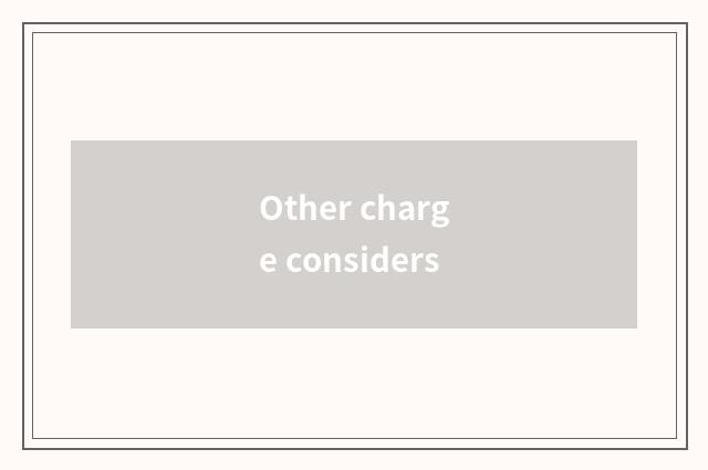 Other charge considers