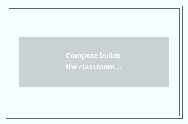 Compose builds the classroom culture of diversity, arouse student learning passi