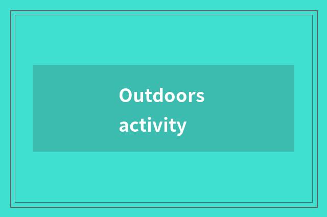 Outdoors activity