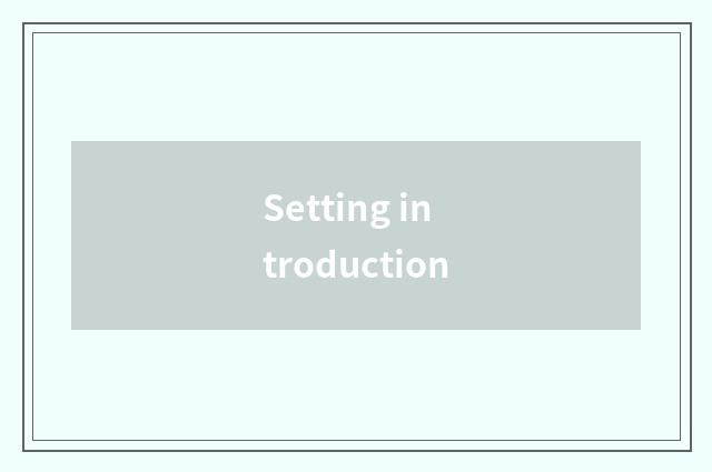 Setting introduction