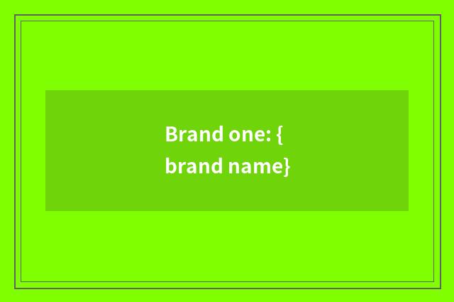 Brand one: {brand name}