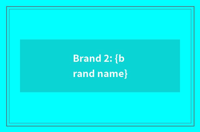 Brand 2: {brand name}