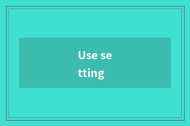 Use setting