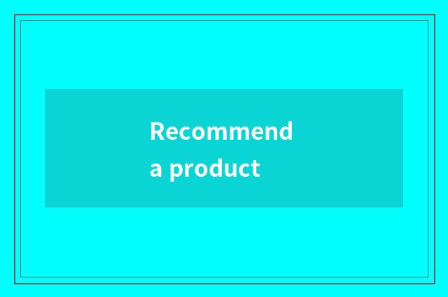 Recommend a product