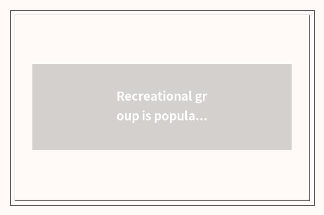 Recreational group is popular: Track real time newest information