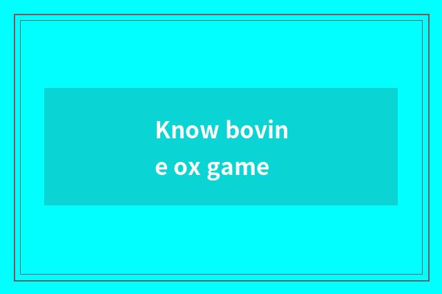 Know bovine ox game