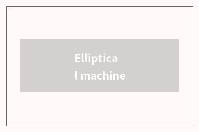 Elliptical machine