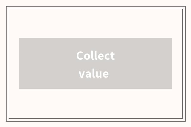 Collect value
