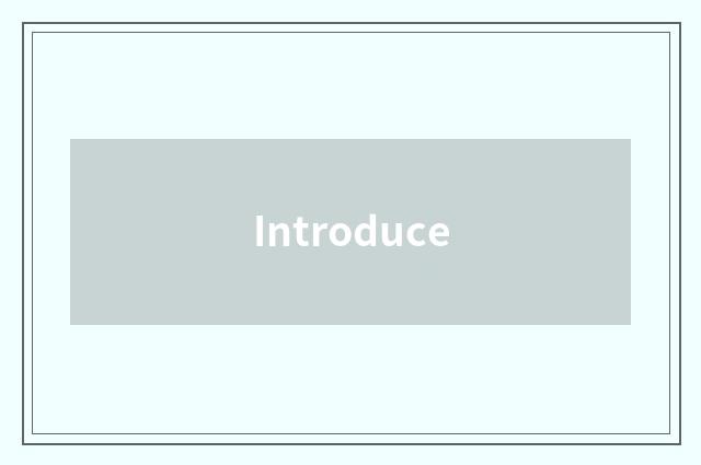 Introduce