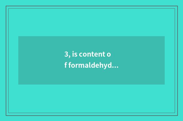 3, is content of formaldehyde of nature wood floor high?