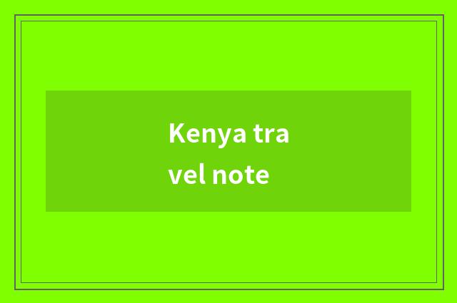 Kenya travel note