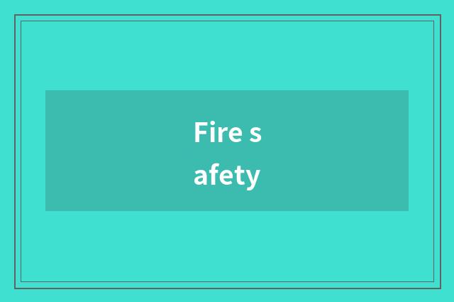 Fire safety