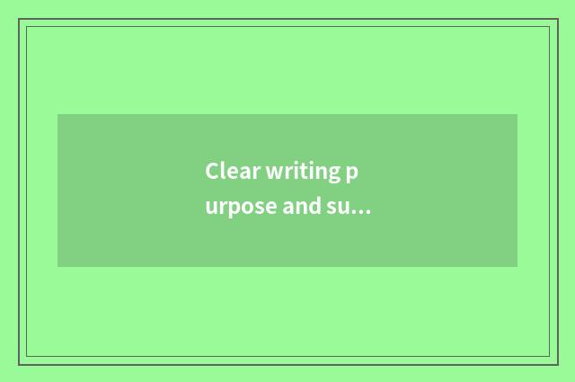 Clear writing purpose and suffer numerous