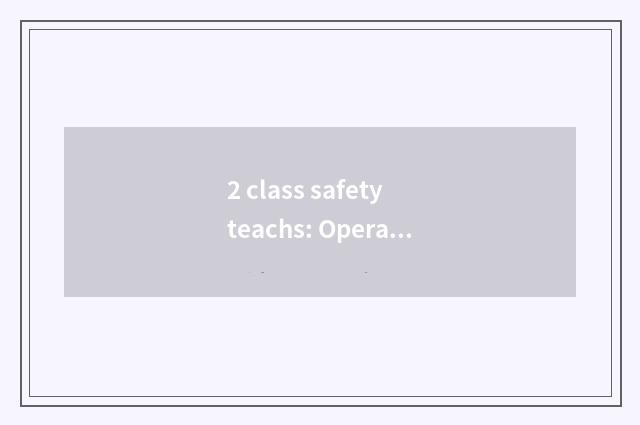 2 class safety teachs: Operation skill grooms