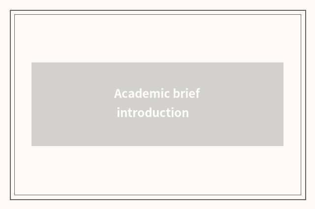 Academic brief introduction