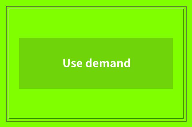 Use demand