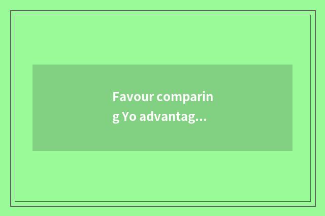 Favour comparing Yo advantage