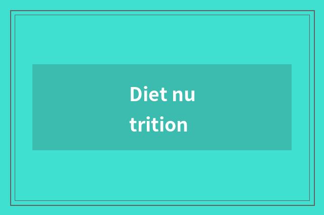 Diet nutrition