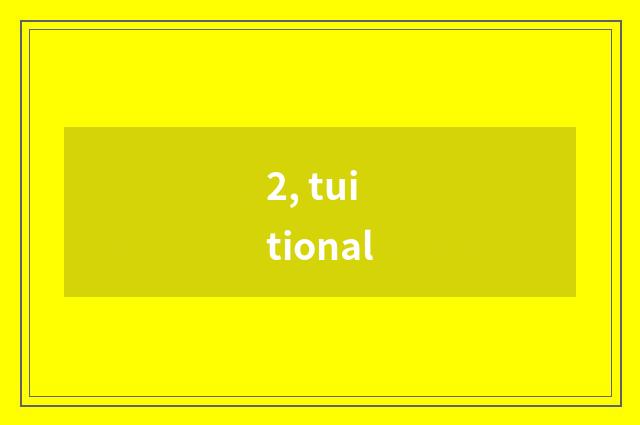 2, tuitional