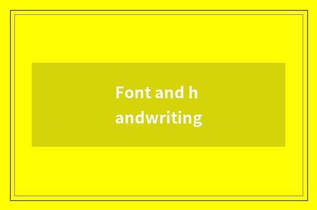 Font and handwriting