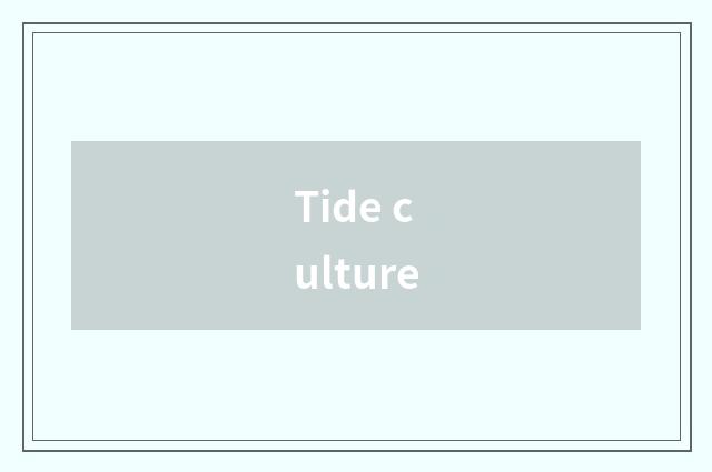Tide culture
