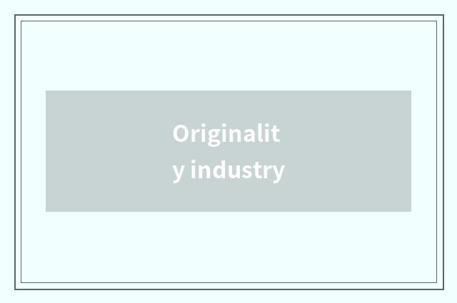 Originality industry