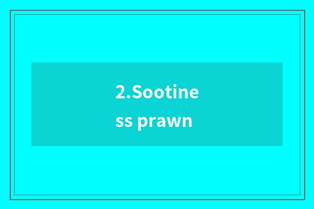 2.Sootiness prawn