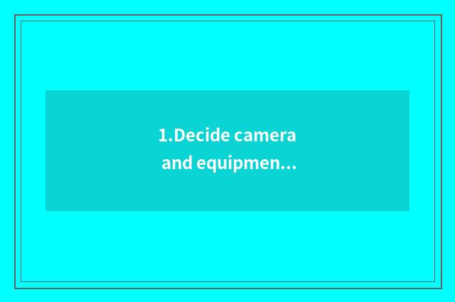 1.Decide camera and equipment compatibility