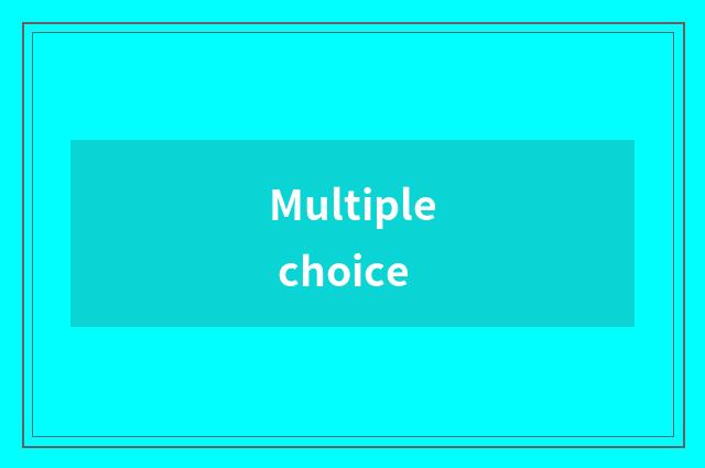 Multiple choice