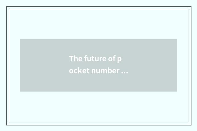 The future of pocket number camera develops a tendency