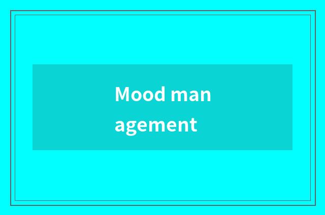 Mood management