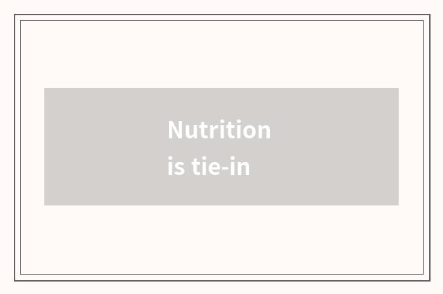Nutrition is tie-in