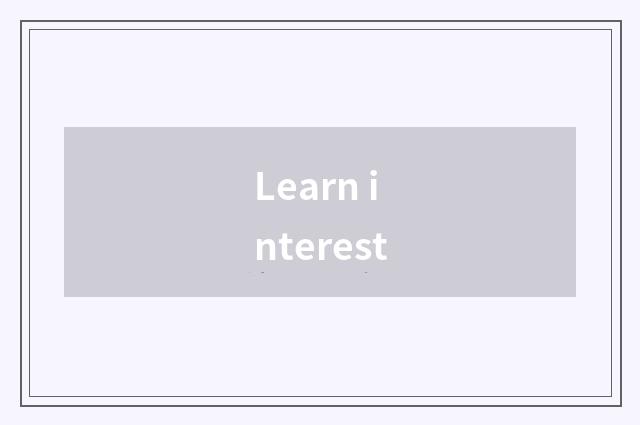 Learn interest