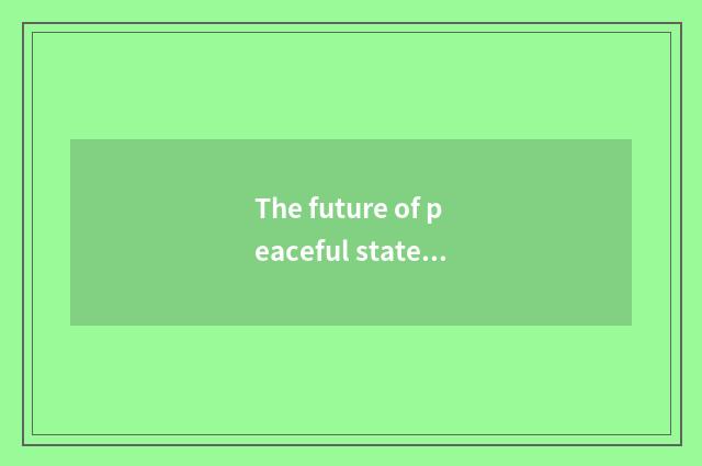The future of peaceful state depot develops a program