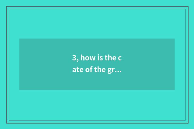 3, how is the cate of the grandma done?