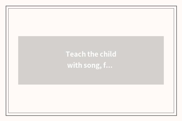 Teach the child with song, foster healthy consciousness