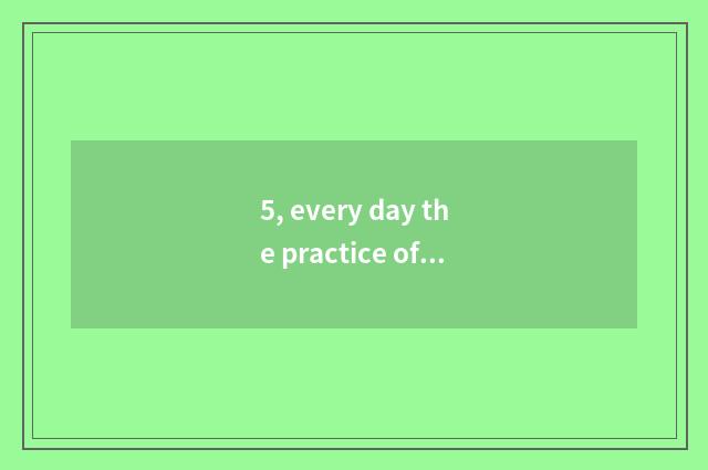 5, every day the practice of grandma cate banana?