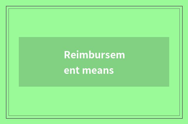 Reimbursement means