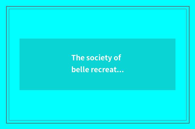 The society of belle recreation program is affected